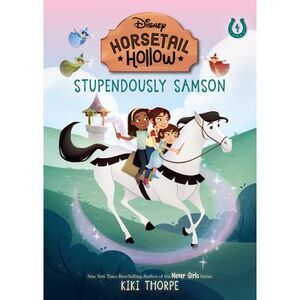 Stupendously Samson: Princess Auroras Horse (Disneys Horsetail Hollow, Book 4) -